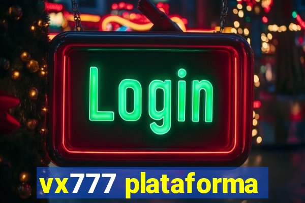 vx777 plataforma